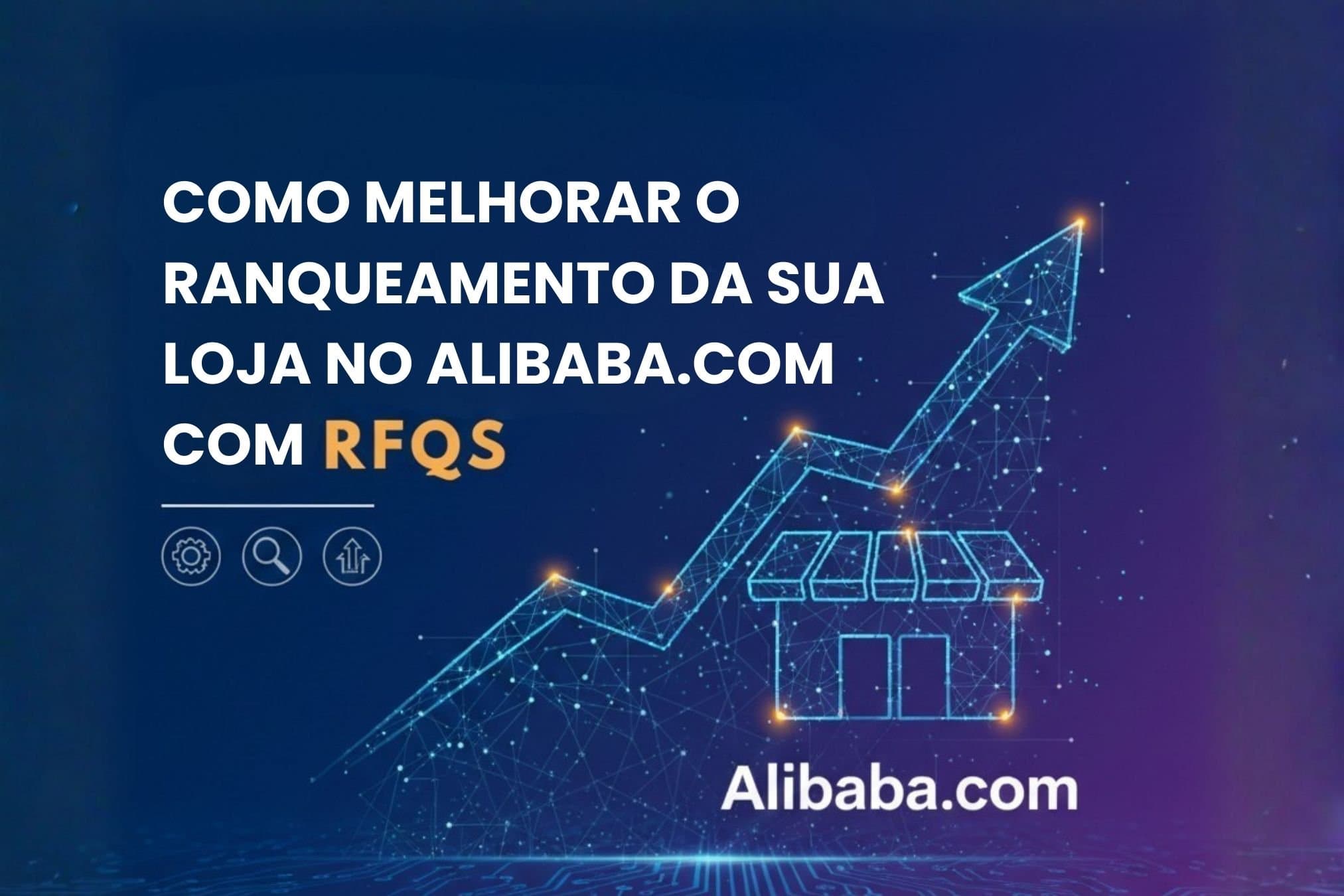Como melhorar o ranqueamento da sua loja no Alibaba com RFQs